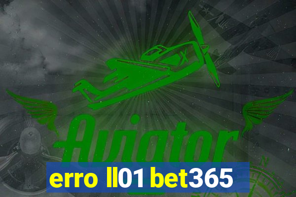 erro ll01 bet365